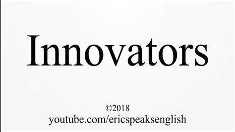 How to pronounce innovators .